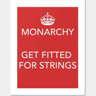 Monarchy - Get fitted for strings Posters and Art